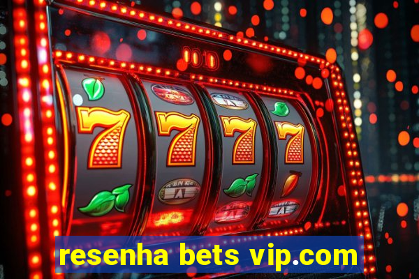 resenha bets vip.com